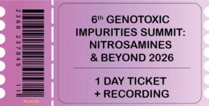 6th Genotoxic Impurities Summit: Nitrosamines & Beyond 2026 - 1 Day Ticket + Recording